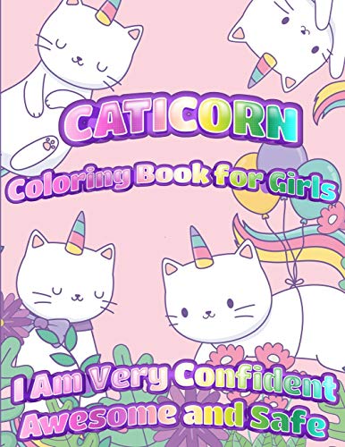 Caticorn Coloring Book For Girls: I Am Very Confident Awesome And Safe Unique Single-Sided Pages For The Ultimate Caticorn Fan To Color