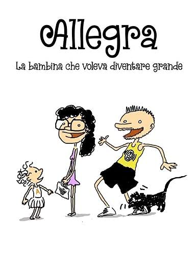 Allegra, la bambina che voleva diventare grande (Italian Edition)