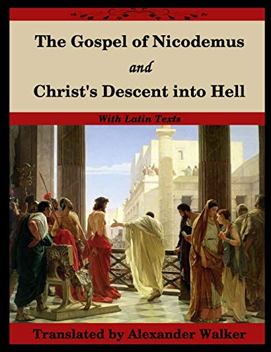 The Gospel of Nicodemus and Christ's Descent Into Hell
