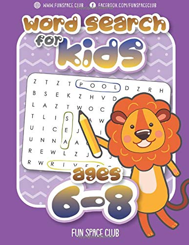 Word Search For Kids Ages 6-8: Word Search Puzzles For Kids Activity Books Ages 6-8 Grade Level 1 - 3 (Word Search Books For Kids 6-8 - Word Find ... Search Hidden Words Puzzles!!) (Volume 1)
