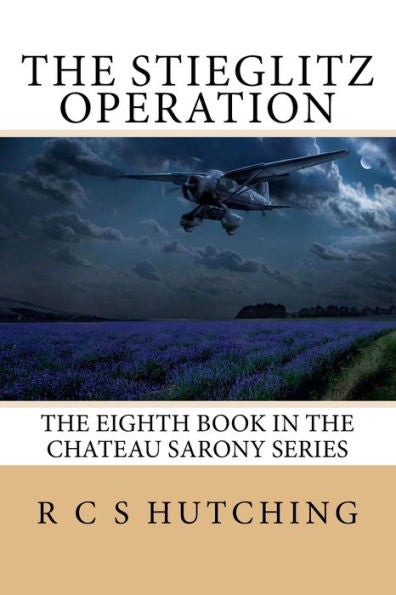 The Stieglitz Operation : The Eighth Book In The Chateau Sarony Series
