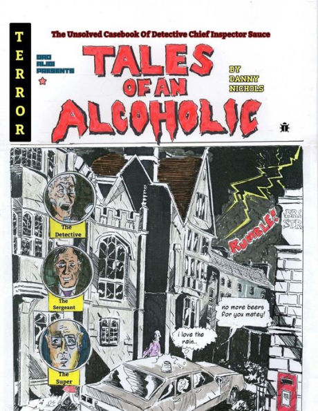 Tales Of An Alcoholic : The Unsolved Casebook Of Chief Inspector Sauce