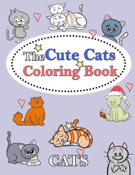 The Cute Cats Coloring Book : : Kids Coloring Book With Fun, Easy, And Relaxing Coloring Pages (Children's Coloring Books)