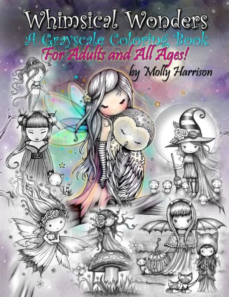 Whimsical Wonders : A Grayscale Coloring Book For Adults And All Ages! Featuring Sweet Fairies, Mermaids, Halloween Witches, Owls, And More!
