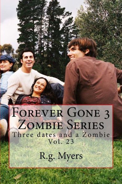 Forever Gone 3 Zombie Series (Three dates and a zombie)