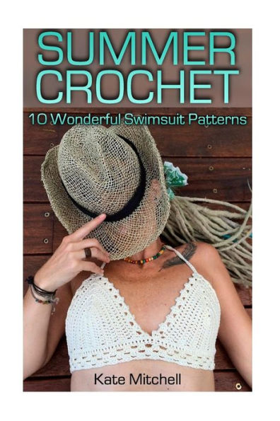 Summer Crochet : 10 Wonderful Swimsuit Patterns: (Crochet Patterns, Crochet Stitches)