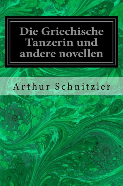 Die Griechische Tanzerin und andere novellen (German Edition)