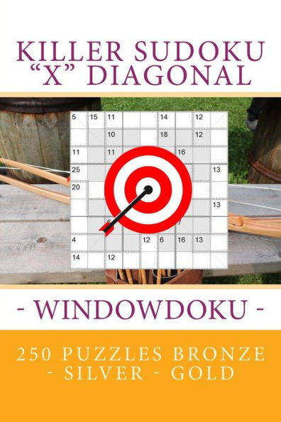 Killer Sudoku "X" Diagonal - Windowdoku. 250 puzzles Bronze - Silver - Gold: Best goal for you (PITSTOP KILLER SUDOKU)