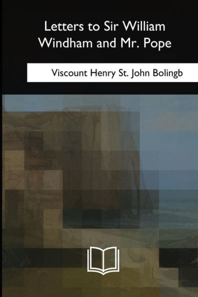 Letters To Sir William Windham And Mr. Pope - 9781717258243