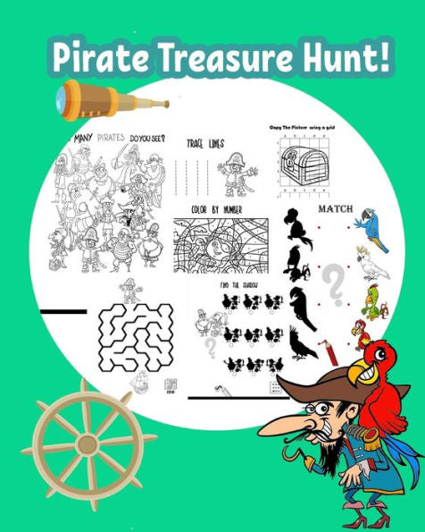 Pirate Treasure Hunt! : Fun Pirate Activities For Kids. Coloring Pages, Color By Number, Count The Number, Drawing Using Grid, Find The Hidden Words And More. (Activity Book For Kids Ages 3-5)