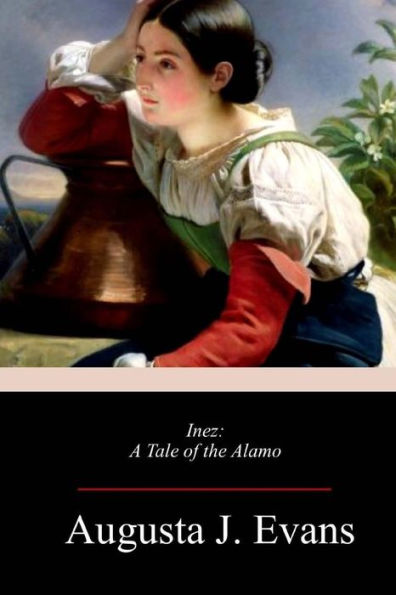 Inez: A Tale of the Alamo - 9781717272287