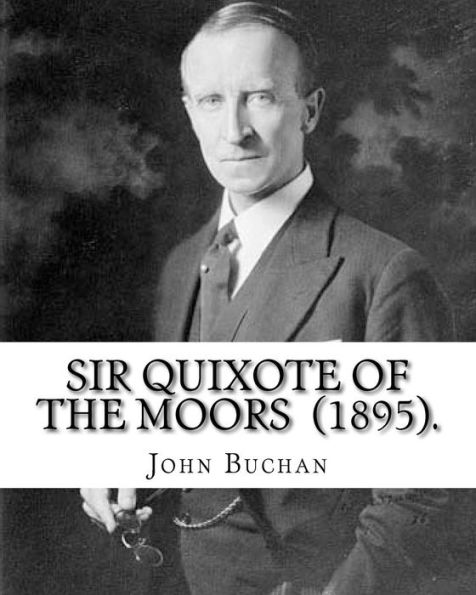 Sir Quixote Of The Moors (1895). By: John Buchan : Novel, Frontispiece By: W. C. Greenough (1856-1898)