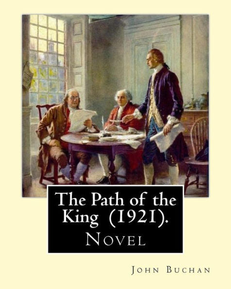 The Path Of The King (1921). By: John Buchan : Novel