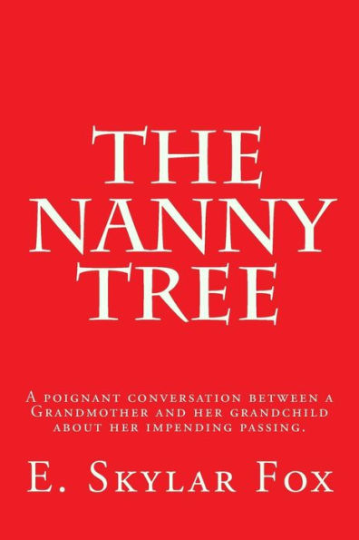 The Nanny Tree : A Poignant Conversation Between A Grandmother And Her Grandchild Bout Her Impending Passing.