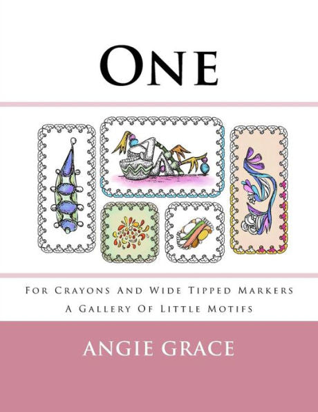 One - For Crayons And Wide Tipped Markers : A Gallery Of Little Motifs