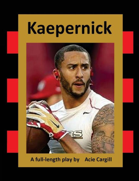 Kaepernick: A Full-Length Play