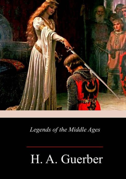 Legends of the Middle Ages - 9781717344830