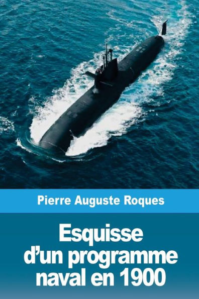 Esquisse d'un programme naval en 1900 (French Edition)