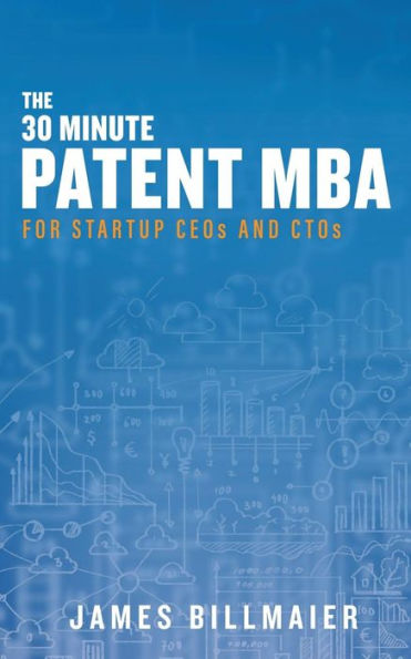 The 30 Minute Patent Mba : For Startup Ceos And Ctos