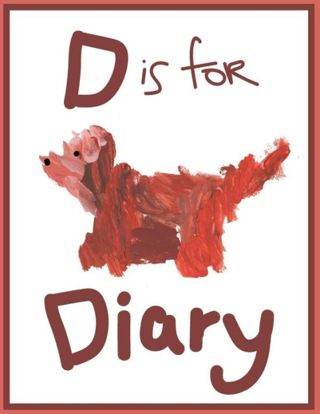 D is for Diary: A Diary for Preschool Age Children