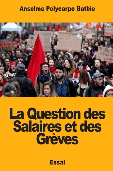 La Question des Salaires et des Grèves (French Edition)