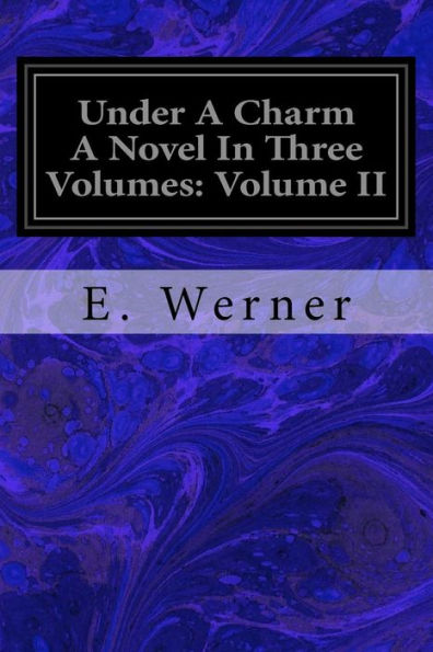 Under A Charm A Novel In Three Volumes: - 9781717422378