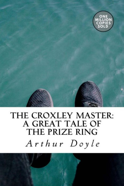 The Croxley Master : A Great Tale Of The Prize Ring