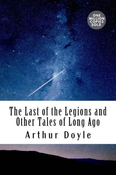The Last Of The Legions And Other Tales Of Long Ago - 9781717458018