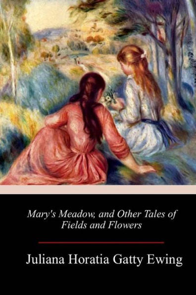 Mary's Meadow, And Other Tales Of Fields And Flowers