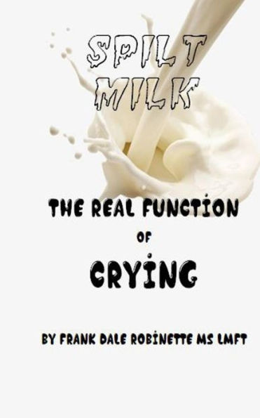 Spilt Milk : The Real Function Of Crying