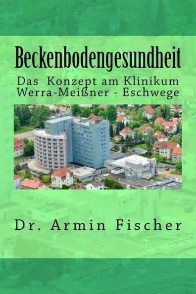 Beckenbodengesundheit: Das Konzept am Klinikum Werra-MeiBner - Eschwege (German Edition)