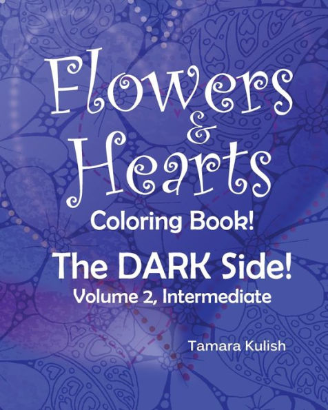 Flowers and Hearts Coloring book, The Dark Side, Vol 2 Intermediate
