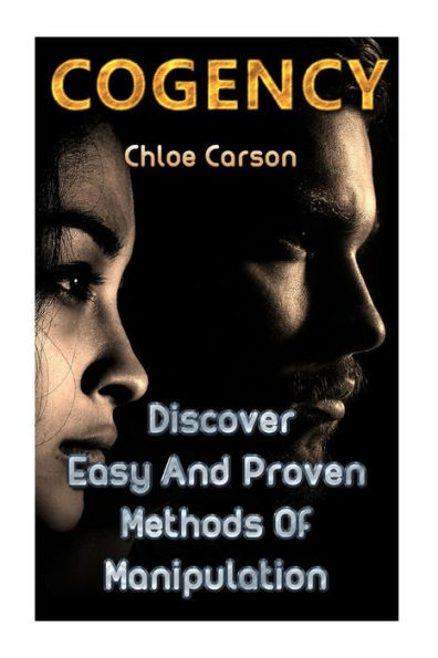 Cogency: Discover Easy And Proven Methods Of Manipulation
