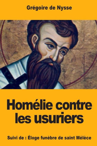 Homelie contre les usuriers: Suivi de : eloge funèbre de saint Melèce (French Edition)