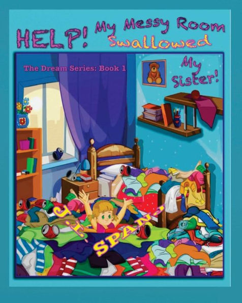 Help! My Messy Room Swallowed My Sister (The Dream Series)