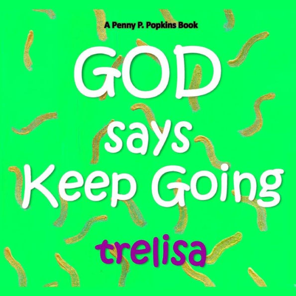 GOD Says Keep Going: A Penny P. Popkins Book