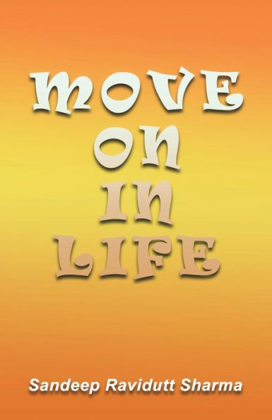 Move On In Life: Motivational Thoughts And Quotes For You.
