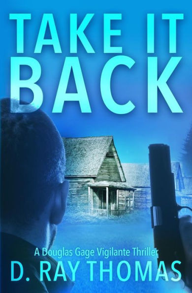 Take It Back : A Douglas Gage Vigilante Justice Thriller