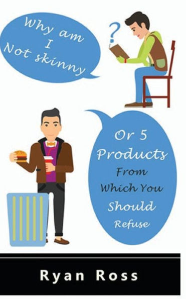 Why Am I Not Skinny Or 5 Products From Which You Should Refuse!