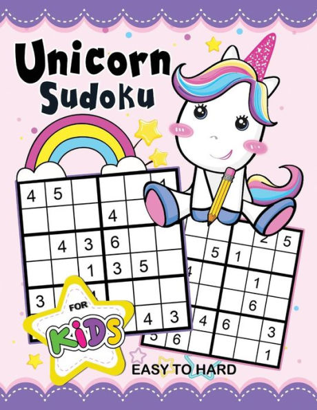 Unicorn Sudoku Book For Kids : Easy To Hard Activity Early Learning Workbook With Unicorn Coloring Pages