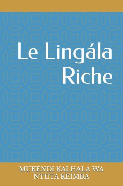 Le Lingàla Riche: Essaie de theorie de Mangala Petwa (French Edition)