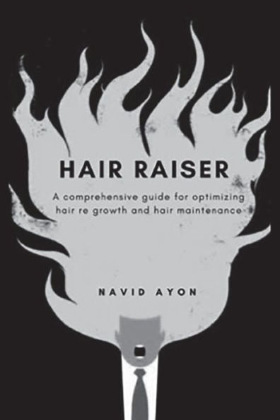 Hair Raiser: A comprehensive guide for optimizing hair re growth and hair maintenance
