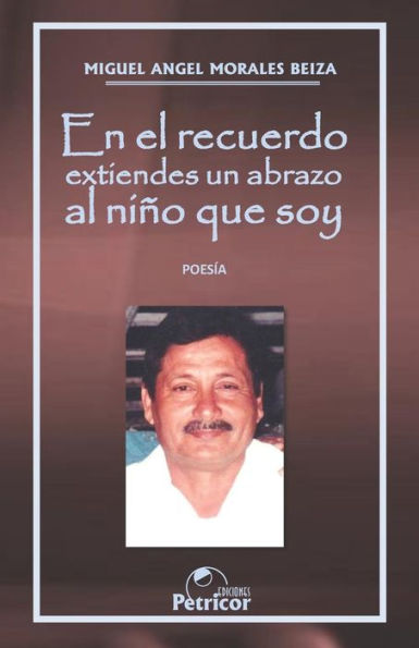 En el recuerdo extiendes un abrazo al niño que soy (Spanish Edition)