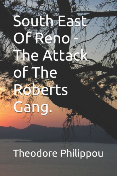 South East Of Reno -The Attack Of The Roberts Gang