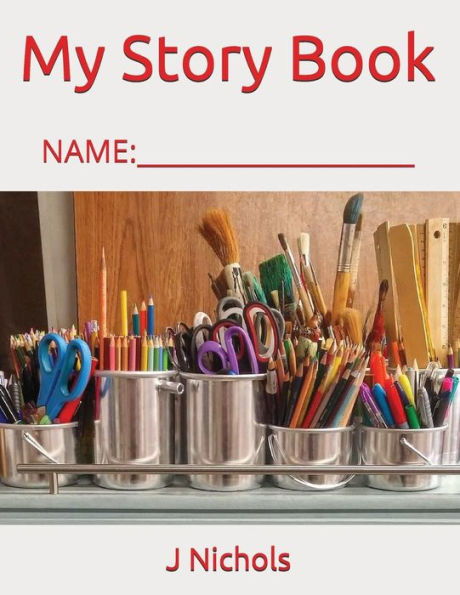 My Story Book: Name: ____________________ - 9781717848673