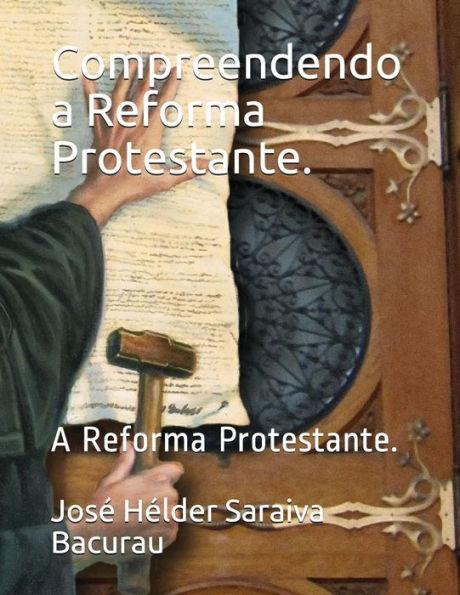 Compreendendo a Reforma Protestante.: A Reforma Protestante. (Portuguese Edition)