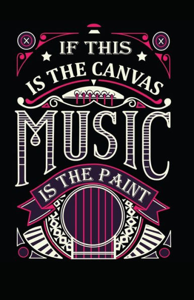 If This Is The Canvas Music Is The Paint