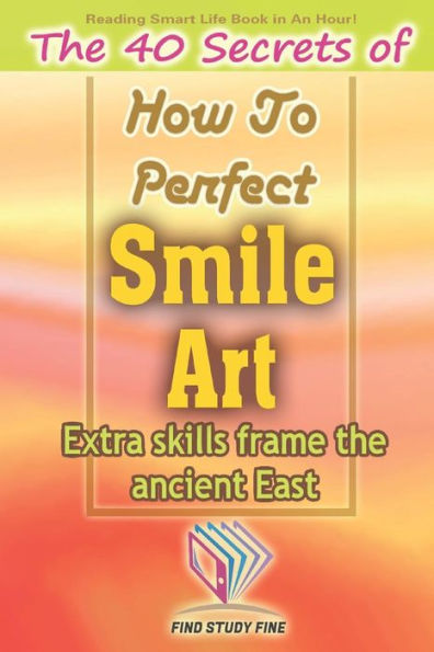 The 40 Secrets Of How To Perfect Smile Art : Extra Skills Frame The Ancient East