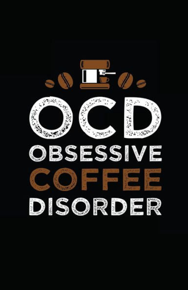 Ocd, Obsessive Coffee Disorder