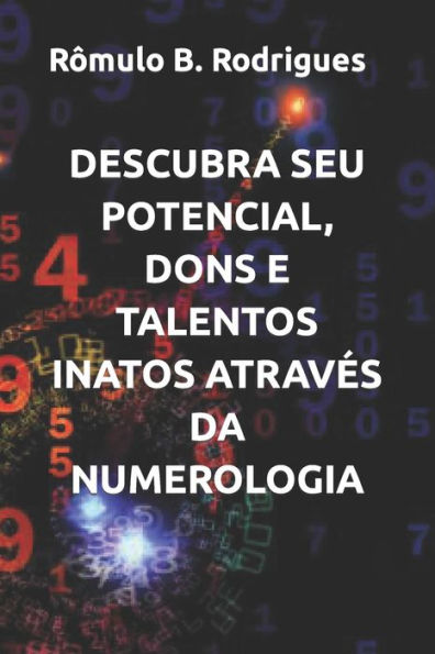 DESCUBRA SEU POTENCIAL, DONS E TALENTOS INATOS ATRAVeS DA NUMEROLOGIA (Portuguese Edition)